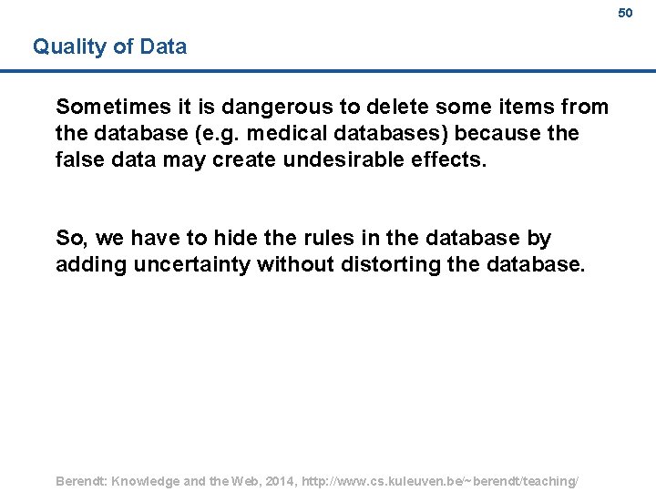 50 Quality of Data Sometimes it is dangerous to delete some items from the