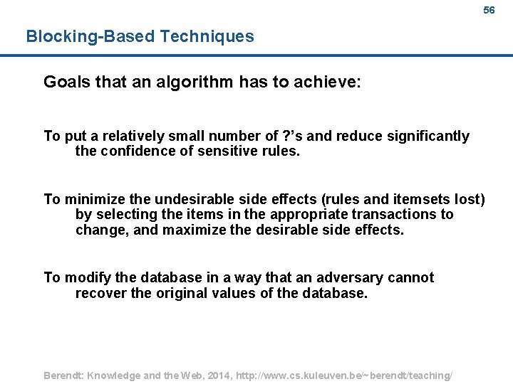 56 Blocking Based Techniques Goals that an algorithm has to achieve: To put a