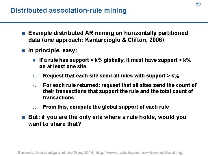 Distributed association rule mining n Example distributed AR mining on horizontally partitioned data (one