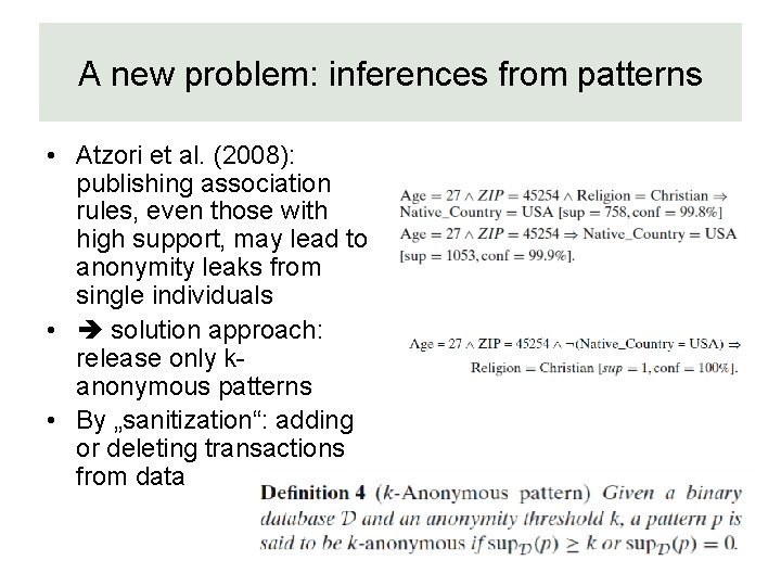 A new problem: inferences from patterns • Atzori et al. (2008): publishing association rules,