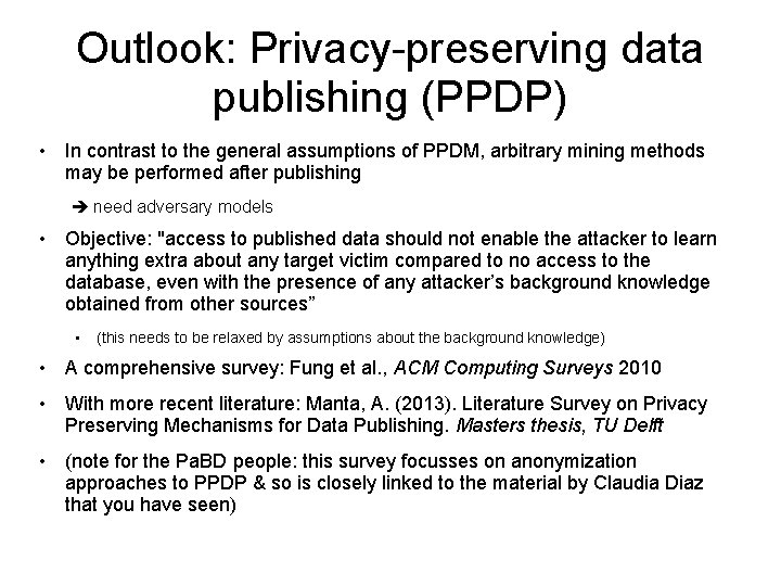 Outlook: Privacy-preserving data publishing (PPDP) • In contrast to the general assumptions of PPDM,