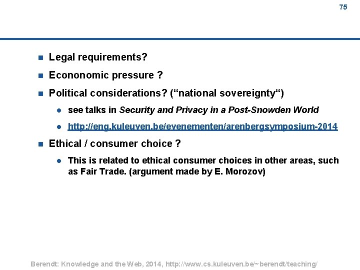 75 n Legal requirements? n Econonomic pressure ? n Political considerations? (“national sovereignty“) n