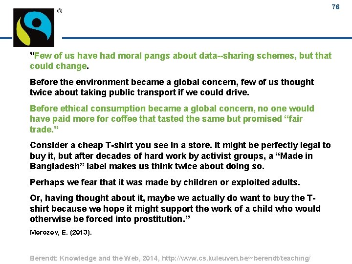 76 ”Few of us have had moral pangs about data sharing schemes, but that