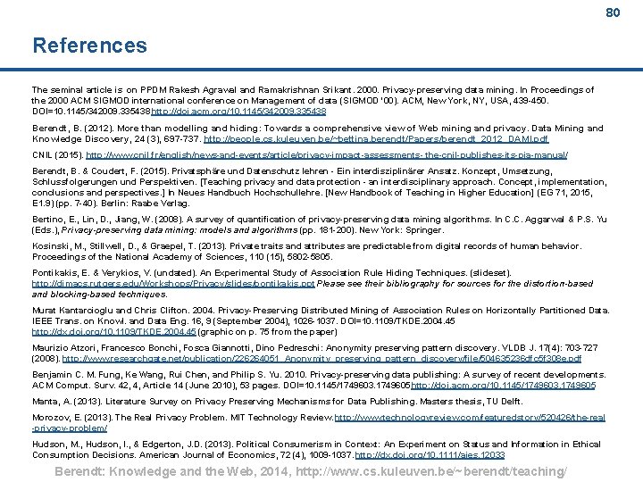 80 References The seminal article is on PPDM Rakesh Agrawal and Ramakrishnan Srikant. 2000.