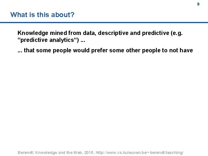 9 What is this about? Knowledge mined from data, descriptive and predictive (e. g.