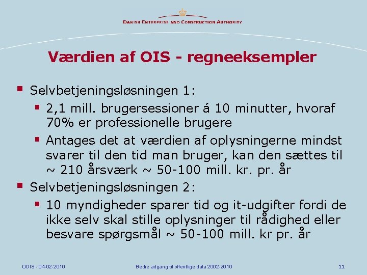 Værdien af OIS - regneeksempler § § Selvbetjeningsløsningen 1: § 2, 1 mill. brugersessioner