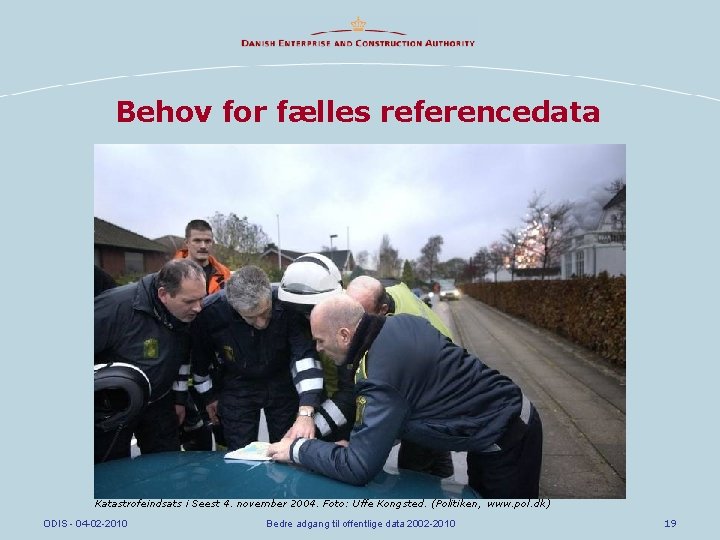 Behov for fælles referencedata Katastrofeindsats i Seest 4. november 2004. Foto: Uffe Kongsted. (Politiken,