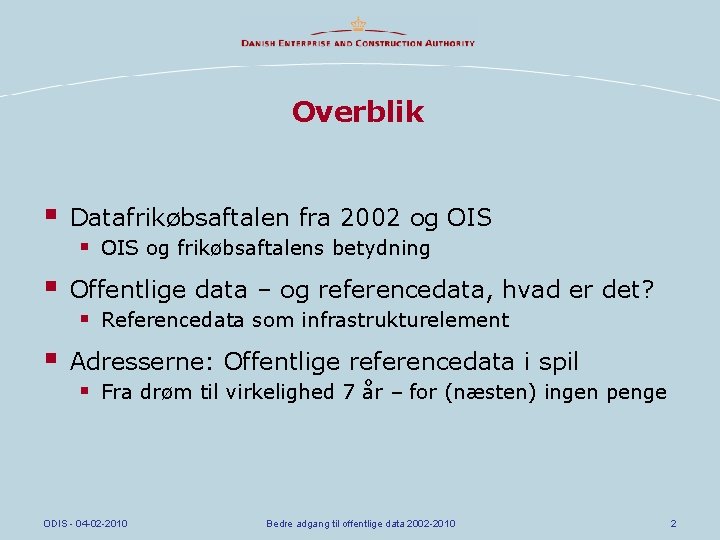 Overblik § Datafrikøbsaftalen fra 2002 og OIS § OIS og frikøbsaftalens betydning § Offentlige