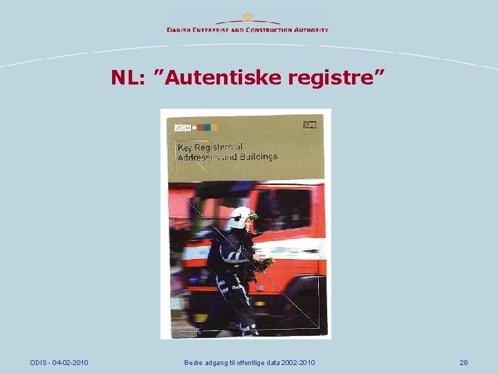 NL: ”Autentiske registre” ODIS - 04 -02 -2010 Bedre adgang til offentlige data 2002
