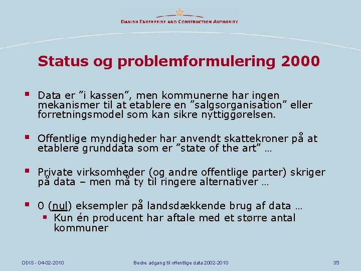 Status og problemformulering 2000 § Data er ”i kassen”, men kommunerne har ingen mekanismer