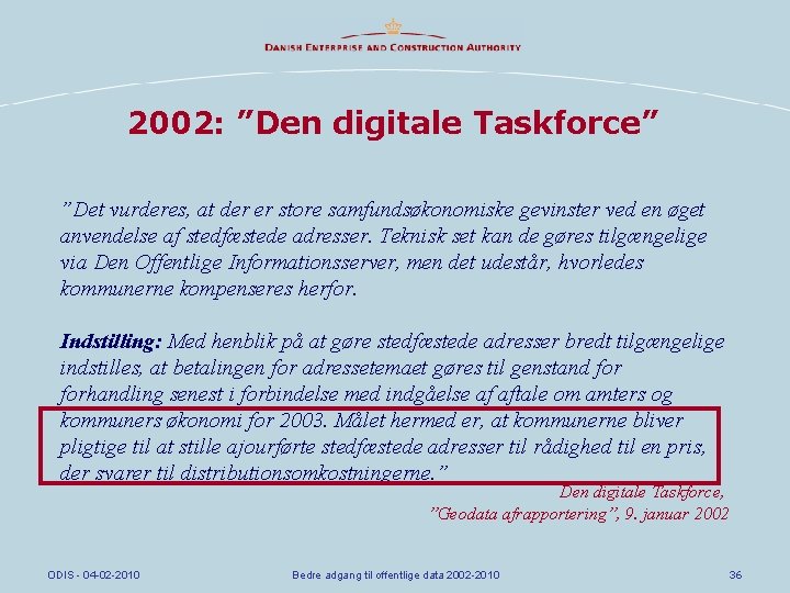 2002: ”Den digitale Taskforce” ”Det vurderes, at der er store samfundsøkonomiske gevinster ved en