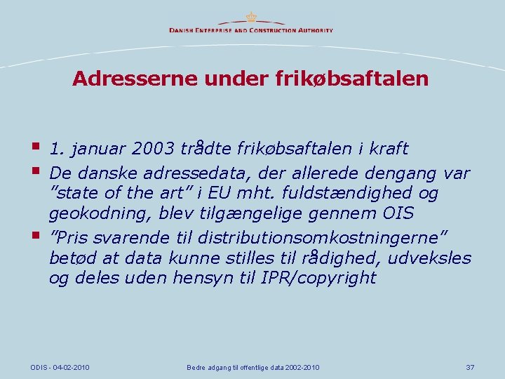 Adresserne under frikøbsaftalen § § § 1. januar 2003 trådte frikøbsaftalen i kraft De