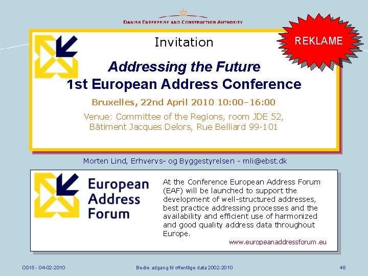 Invitation REKLAME Addressing the Future 1 st European Address Conference Bruxelles, 22 nd April