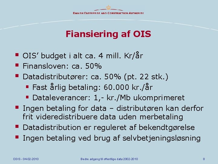 Fiansiering af OIS § § § OIS’ budget i alt ca. 4 mill. Kr/år