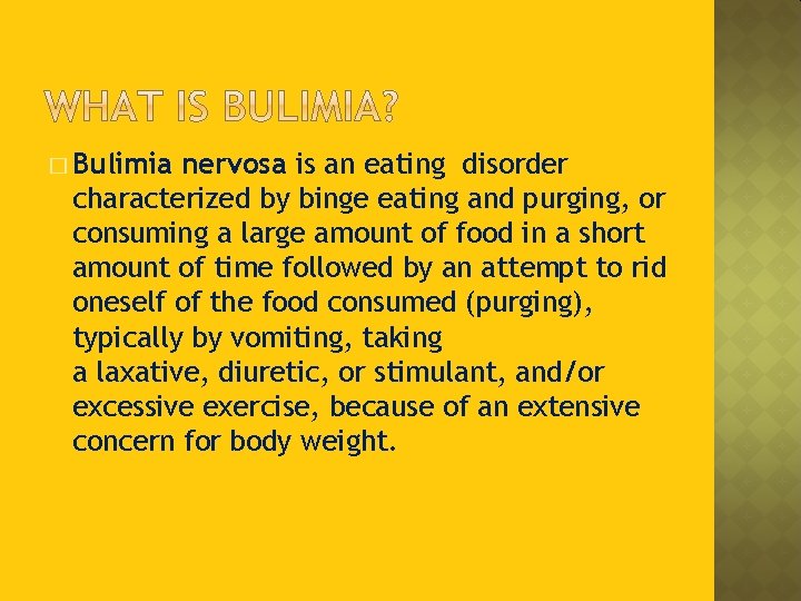 � Bulimia nervosa is an eating disorder characterized by binge eating and purging, or