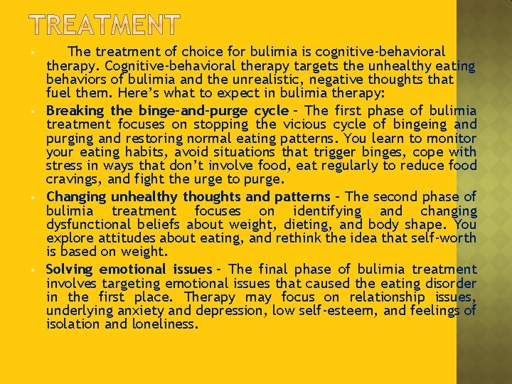 § § The treatment of choice for bulimia is cognitive-behavioral therapy. Cognitive-behavioral therapy targets