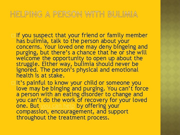 � If you suspect that your friend or family member has bulimia, talk to