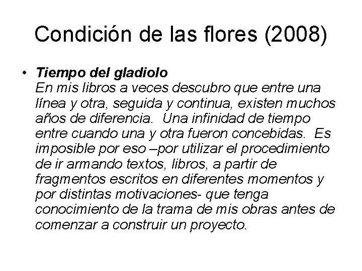 Condición de las flores (2008) • Tiempo del gladiolo En mis libros a veces