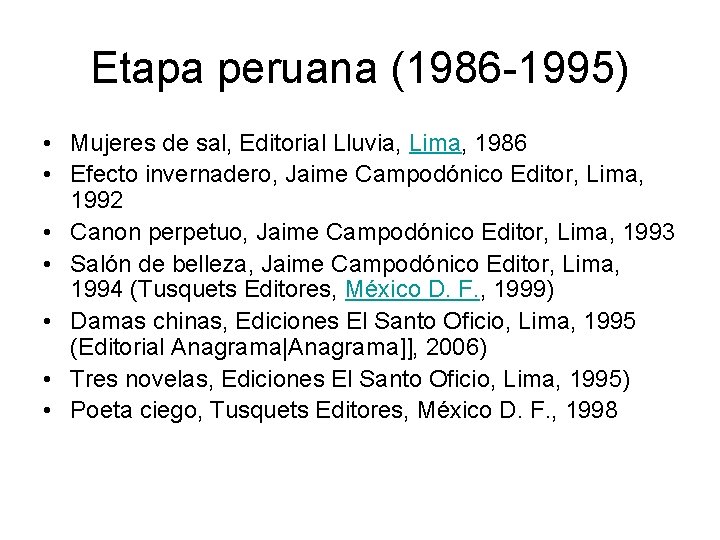 Etapa peruana (1986 -1995) • Mujeres de sal, Editorial Lluvia, Lima, 1986 • Efecto