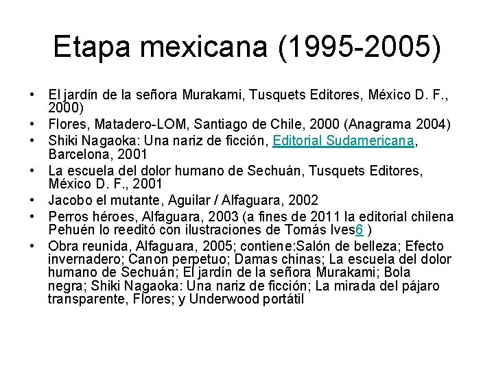 Etapa mexicana (1995 -2005) • El jardín de la señora Murakami, Tusquets Editores, México