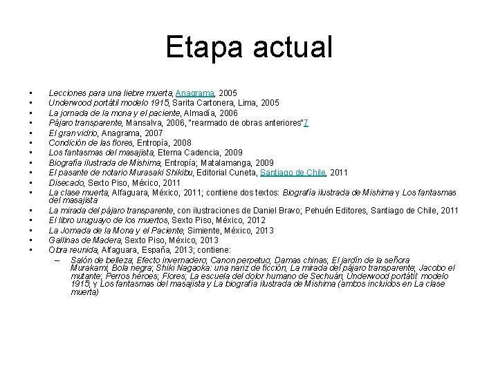 Etapa actual • • • • Lecciones para una liebre muerta, Anagrama, 2005 Underwood