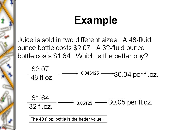 Example Juice is sold in two different sizes. A 48 -fluid ounce bottle costs