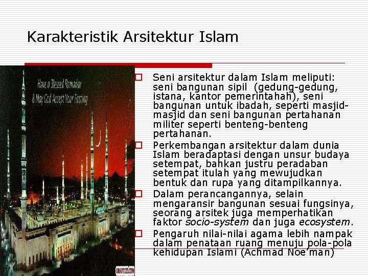 Karakteristik Arsitektur Islam Seni arsitektur dalam Islam meliputi: seni bangunan sipil (gedung-gedung, istana, kantor