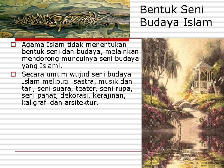 Bentuk Seni Budaya Islam o Agama Islam tidak menentukan bentuk seni dan budaya, melainkan