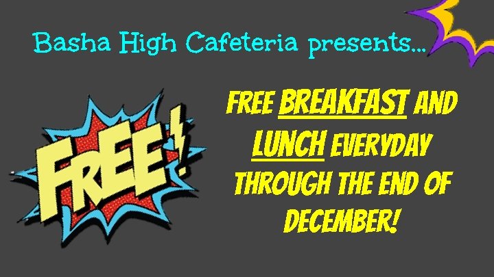 Basha High Cafeteria presents. . . Free breakfast and lunch everyday through the end