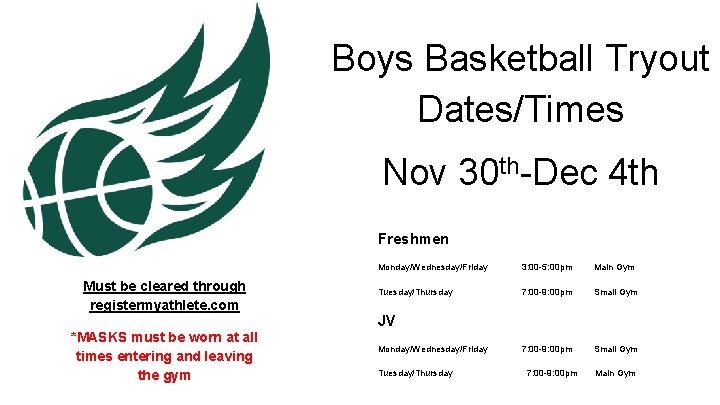 Boys Basketball Tryout Dates/Times Nov 30 th-Dec 4 th Freshmen Must be cleared through