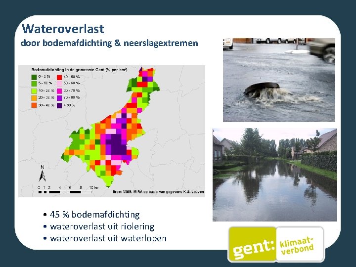 Wateroverlast door bodemafdichting & neerslagextremen • 45 % bodemafdichting • wateroverlast uit riolering •