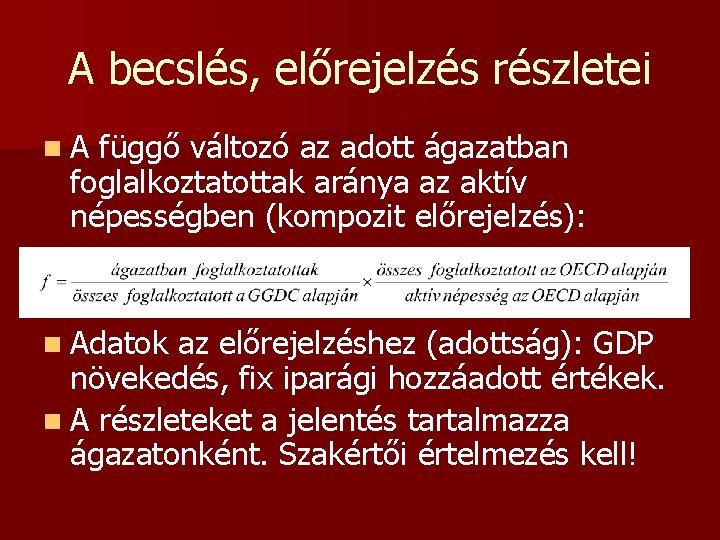 A becslés, előrejelzés részletei n. A függő változó az adott ágazatban foglalkoztatottak aránya az