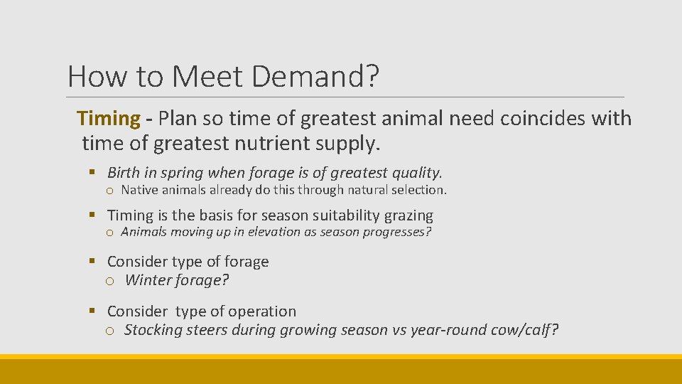 How to Meet Demand? Timing - Plan so time of greatest animal need coincides
