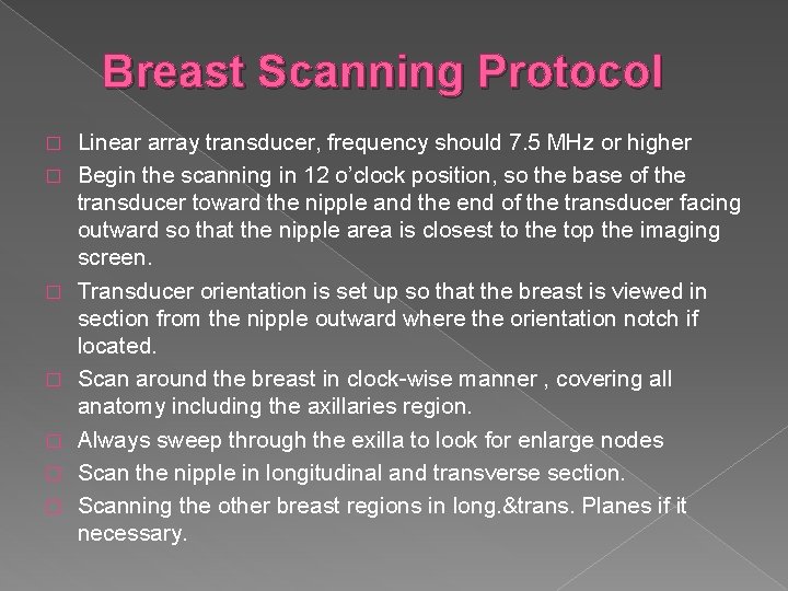 Breast Scanning Protocol � � � � Linear array transducer, frequency should 7. 5