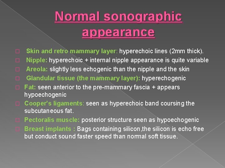 Normal sonographic appearance � � � � Skin and retro mammary layer: hyperechoic lines