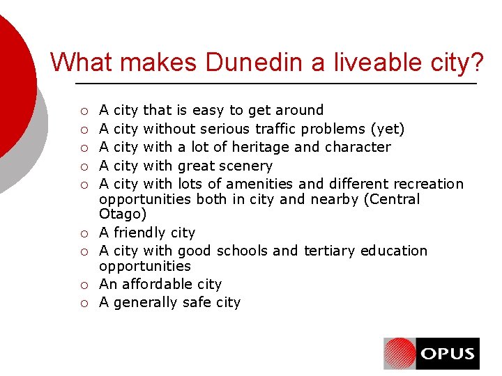 What makes Dunedin a liveable city? ¡ ¡ ¡ ¡ ¡ A city that