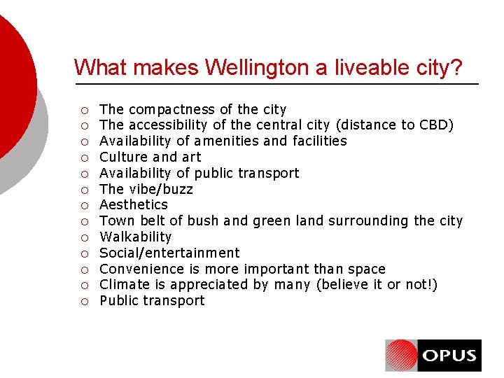 What makes Wellington a liveable city? ¡ ¡ ¡ ¡ The compactness of the