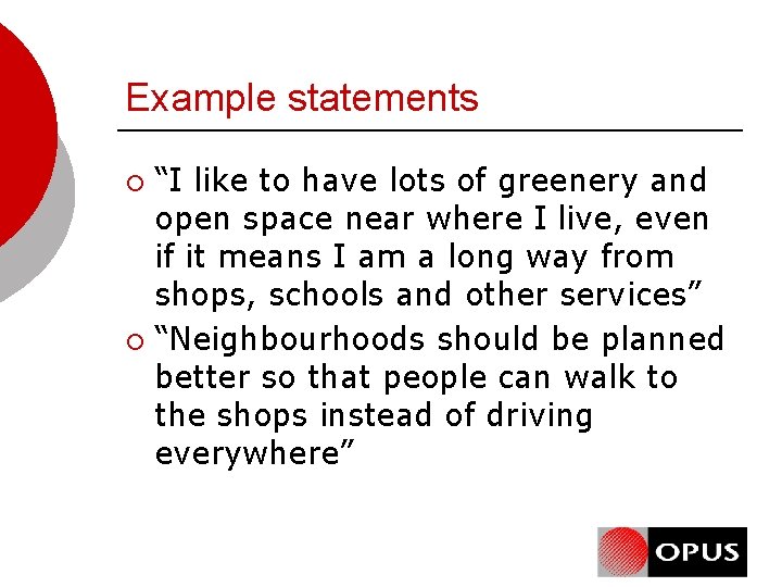 Example statements “I like to have lots of greenery and open space near where