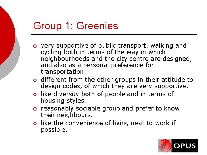 Group 1: Greenies ¡ ¡ ¡ very supportive of public transport, walking and cycling