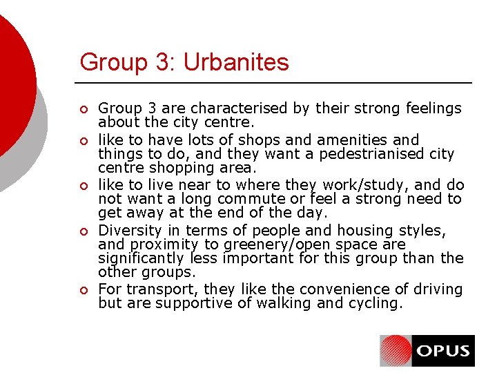 Group 3: Urbanites ¡ ¡ ¡ Group 3 are characterised by their strong feelings