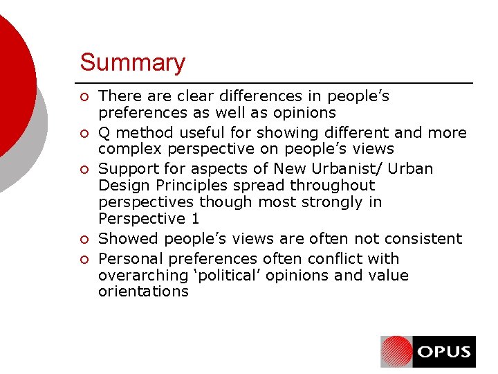 Summary ¡ ¡ ¡ There are clear differences in people’s preferences as well as