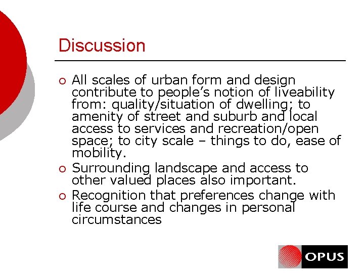 Discussion ¡ ¡ ¡ All scales of urban form and design contribute to people’s