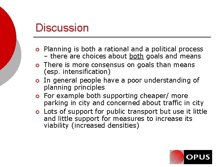 Discussion ¡ ¡ ¡ Planning is both a rational and a political process –