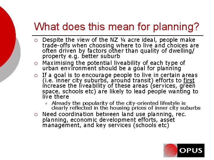 What does this mean for planning? ¡ ¡ ¡ Despite the view of the