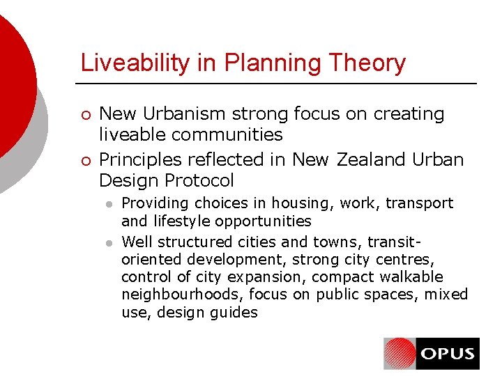 Liveability in Planning Theory ¡ ¡ New Urbanism strong focus on creating liveable communities