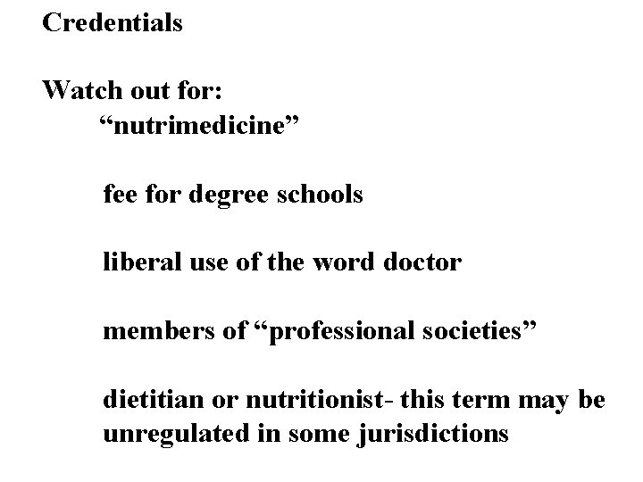 Credentials Watch out for: “nutrimedicine” fee for degree schools liberal use of the word