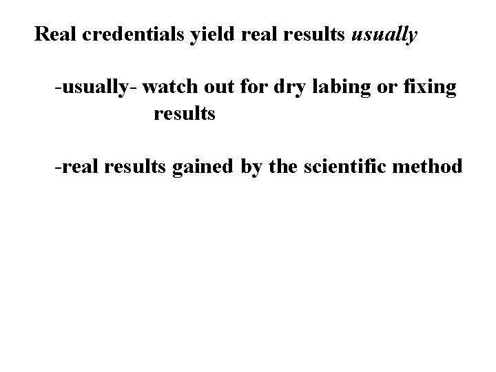 Real credentials yield real results usually -usually- watch out for dry labing or fixing