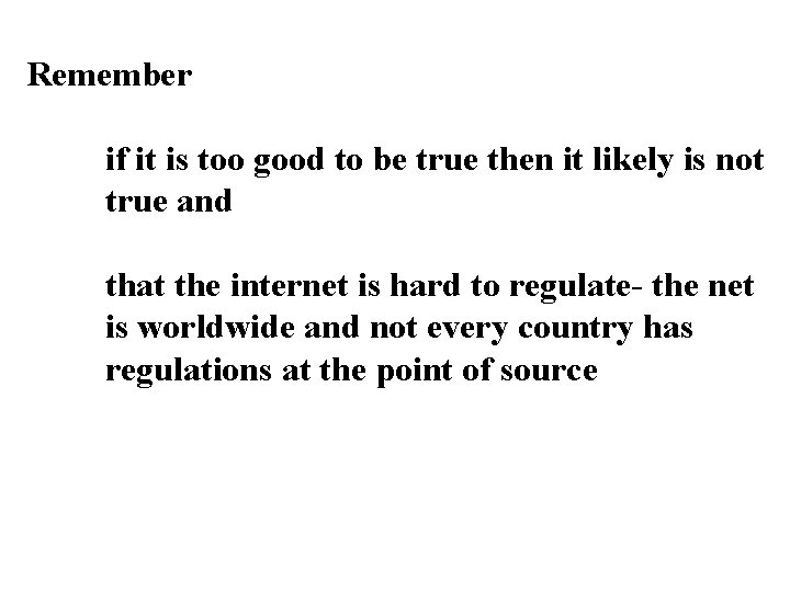 Remember if it is too good to be true then it likely is not