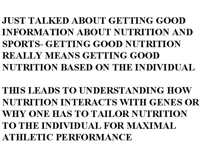 JUST TALKED ABOUT GETTING GOOD INFORMATION ABOUT NUTRITION AND SPORTS- GETTING GOOD NUTRITION REALLY