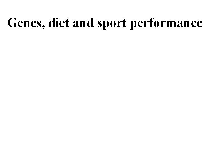 Genes, diet and sport performance 